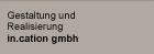 Gestaltung und Realisierung in.cation gmbh